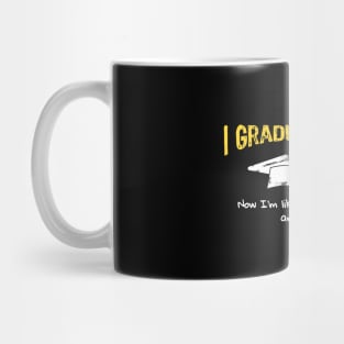 I Graduated Now I'm like Smart and Stuff Mug